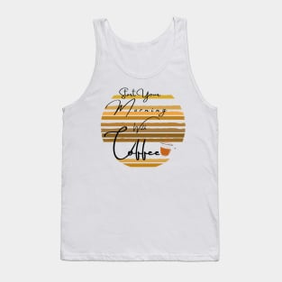 start your morning with coffee Tank Top